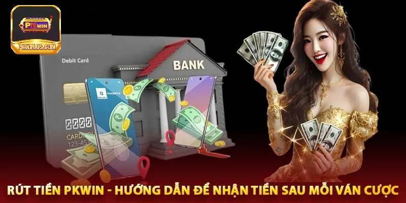 Yêu cầu cần thiết để rút tiền PKWIN
